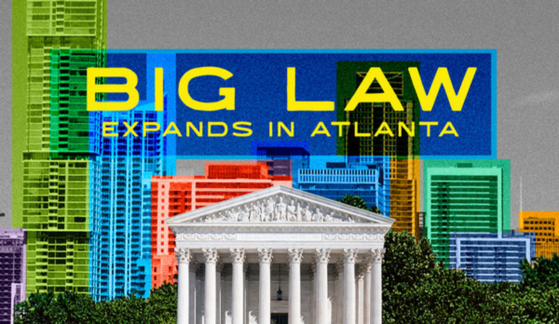 Black and white picture with splashes of color showing a city skyline with a courthouse in the middle and the words Big Law Expands in Atlanta 